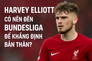 Harvey Elliott có nên đến Bundesliga để khẳng định bản thân?