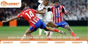 Julian Alvarez hóa nhện độc: Atletico tiễn Real Madrid